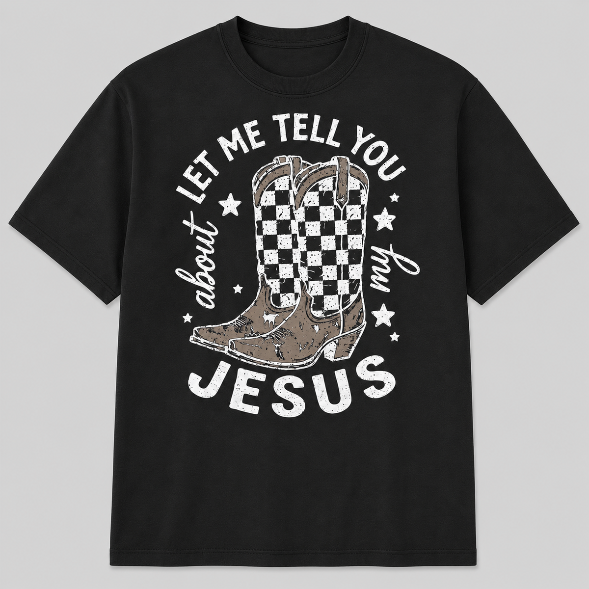 Let Me Tell You About My Jesus Tee