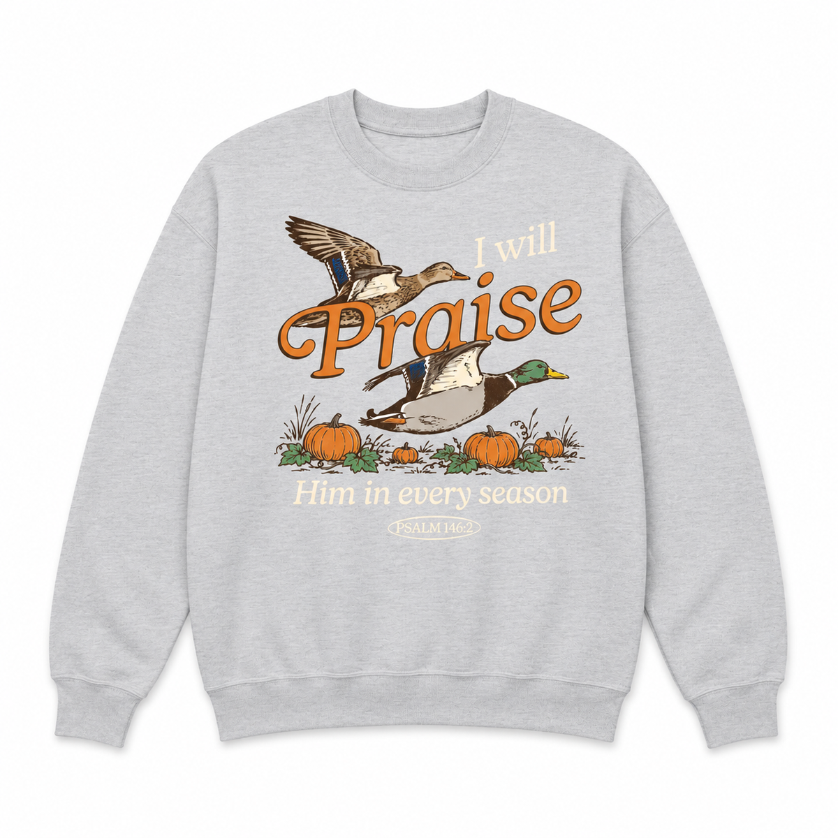 Praise Him In Every Season Crewneck